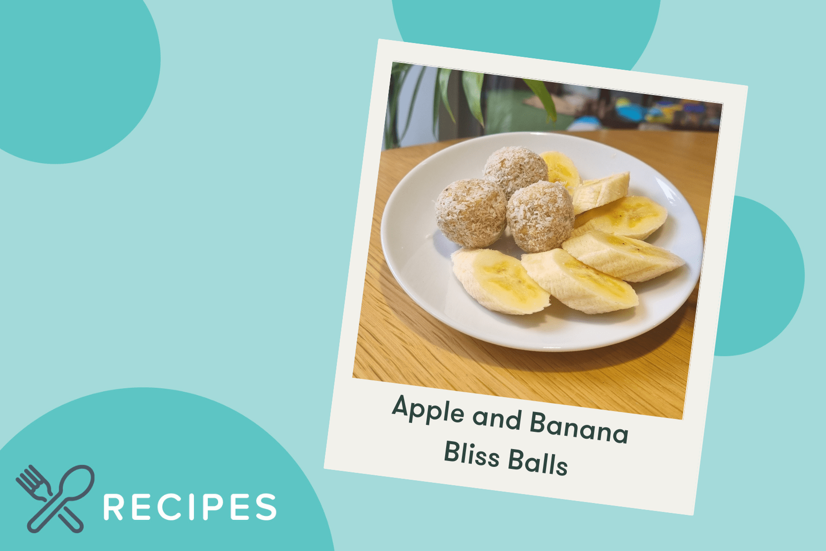Recipe: Apple and Banana Bliss Balls